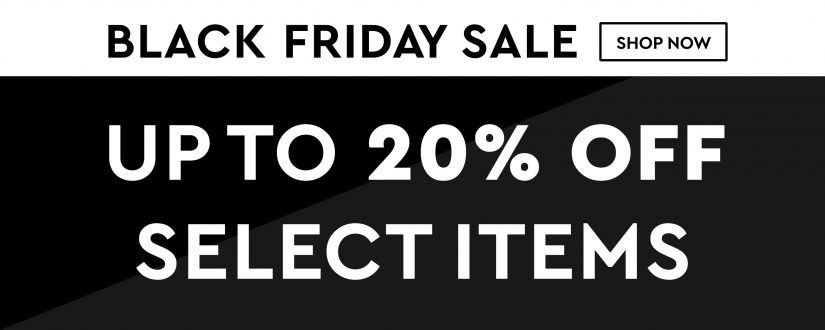 Black Friday Sale up to 20% off select items. Shop Now